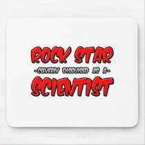 Rock Star...Scientist Mouse Pads