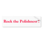 Rock the Polishness ! Bumper Sticker
