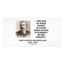 Rockefeller Buy When Blood Is Running In Streets photo cards by unfinishedpolis Rockefeller Buy When Blood Is Running In Streets photo cards