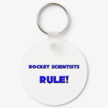 Rocket Scientists Rule! keychains by professions Rocket Scientists Rule! keychains