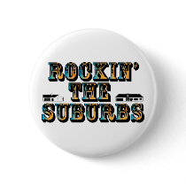 Rockin the Suburbs Button