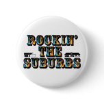 Rockin the Suburbs Button