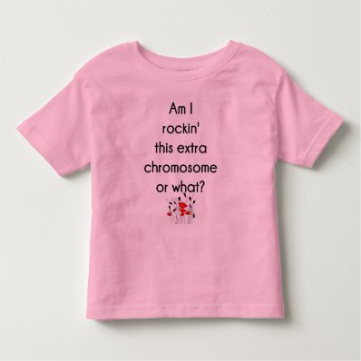 Rockin&#39; This Extra Chromosome Shirt