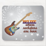 Rockstars are born in Belize Mouse Pad