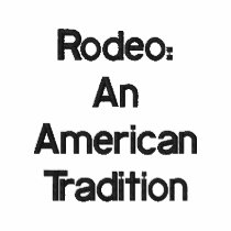 Rodeo: An American Tradition embroidered shirts by TheCowboyCorner Rodeo: An American Tradition embroidered shirts