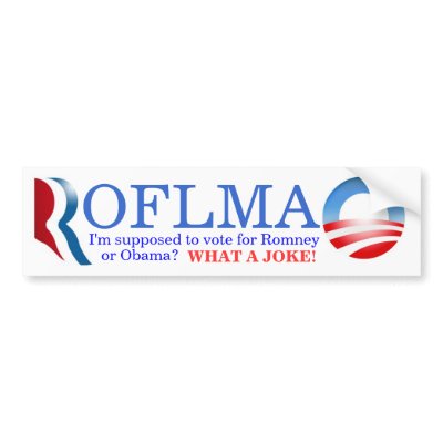 ROFLMAO - Vote Romney or Obama? Bumper Stickers