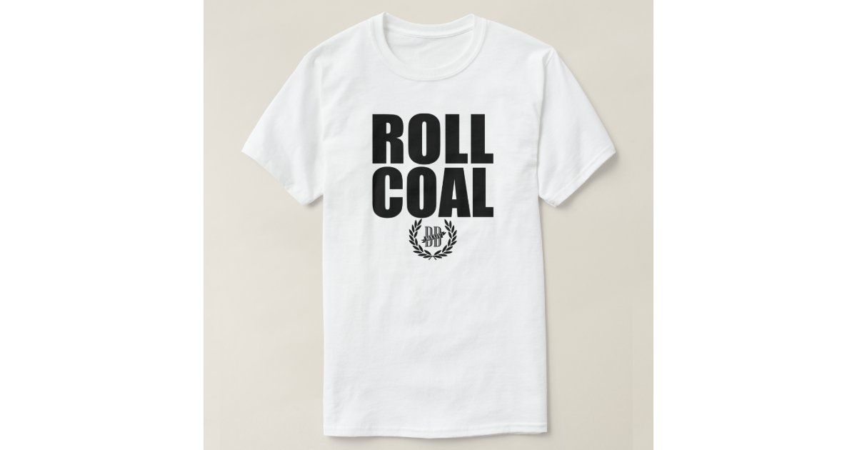 roll coal t shirt