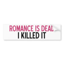 Romance Is Dead Bumper Stickers
