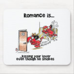 Romance is... Kissing Your Lover Even Smokes Mousepads