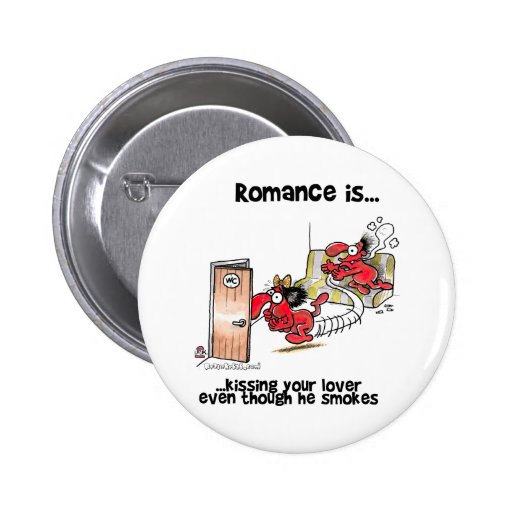 Romance is... Kissing Your Lover Even Smokes Pin