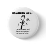 Romanian Men Are Best Pinback Button