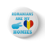 Romanians are my Homies Buttons