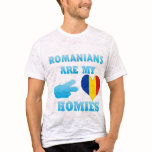 Romanians are my Homies t-shirts