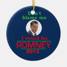 Romney Dont Blame Me Christmas Ornaments