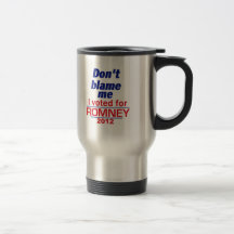 Romney Don't Blame Me Coffee Mugs