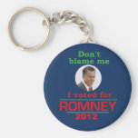 Romney Dont Blame Me Keychains