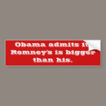 Romney's is Bigger, Says Obama. bumper stickers