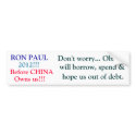 RON PAUL, 2012!!!, Before CHINA, Owns us!!!, Do... bumper stickers by POPSROCKS RON PAUL, 2012!!!, Before CHINA, Owns us!!!, Do... bumper stickers