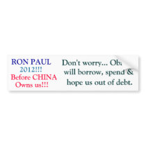 RON PAUL, 2012!!!, Before CHINA, Owns us!!!, Do... bumper stickers