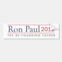 Ron Paul 2012 The Refounding Father Bumper Sticker
