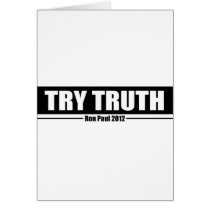 Ron Paul 2012: Try Truth Greeting Cards