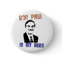 Ron Paul is my hero buttons by menaus2 Ron Paul is my hero buttons