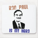 Ron Paul is my hero mousepads by menaus2 Ron Paul is my hero mousepads