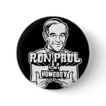 Ron Paul Is My Homeboy Pins
