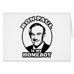 Ron Paul is my homeboy Greeting Cards