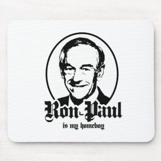RON PAUL IS MY HOMEBOY mousepad