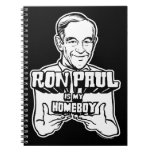 Ron Paul Is My Homeboy Notebook