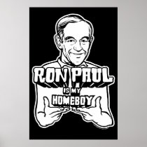 Ron Paul Is My Homeboy Poster