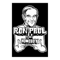 Ron Paul Is My Homeboy Poster posters