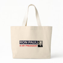 Ron Paul is my President Bags