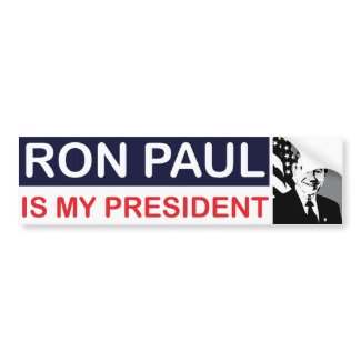 Ron Paul is my President Bumper Sticker bumpersticker