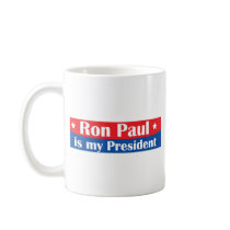 Ron Paul is my President Mug