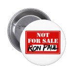 Ron Paul is NOT FOR SALE!!! Buttons