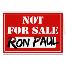 Ron Paul is NOT FOR SALE!!! Greeting Card