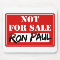 Ron Paul is NOT FOR SALE!!! Mousepad