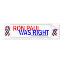Ron Paul was Right! Bumper Sticker. bumper stickers by LibertyCampaign Ron Paul was Right! Bumper Sticker. bumper stickers