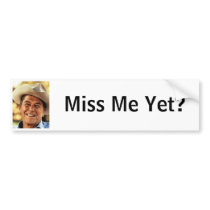 Ronald Reagan: Miss Me Yet? bumper stickers