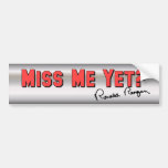 Ronald Reagan: Miss Me Yet? Bumper Stickers