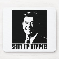 Ronald Reagan says “Shut Up Hippie!” mousepads by RightWingGifts Ronald Reagan says “Shut Up Hippie!” mousepads