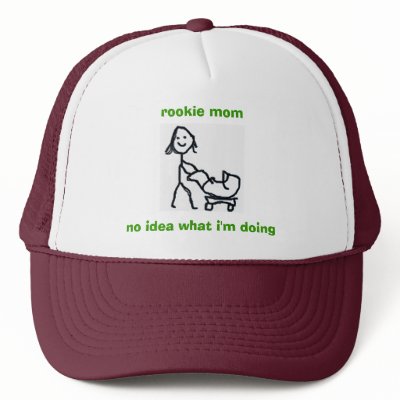 Rookie Mom Hat - No idea what I'm doing by whitneymoss