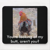 Rooster. You're looking at my butt mouse pad mousepads