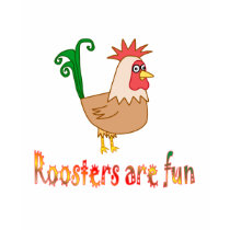 Roosters are Fun t-shirts by AllPetsStore Roosters are Fun t-shirts