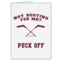 Root For Me Or Puck Off Hockey Greeting Card