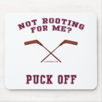 Root For Me Or Puck Off Hockey Mouse Pad