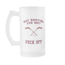 Root For Me Or Puck Off Hockey Mugs