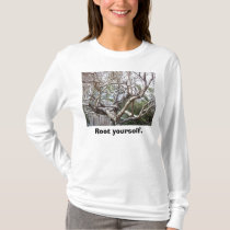 Root yourself. t-shirts